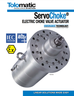 TOLOMATIC SERVO CHOKE CATALOG SERVOCHOKE: ELECTRIC CHOKE VALVE ACTUATOR ENDURANCE TECHNOLOGY